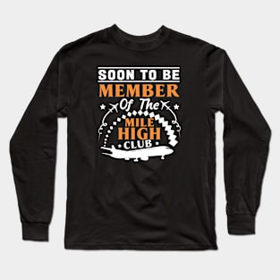 Soon to be a Member of the Mile High Club Long Sleeve T-Shirt